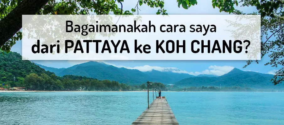 Bagaimana untuk pergi dari Pattaya ke Koh Chang? pengangkutan-dari-pattaya-ke-koh-chang