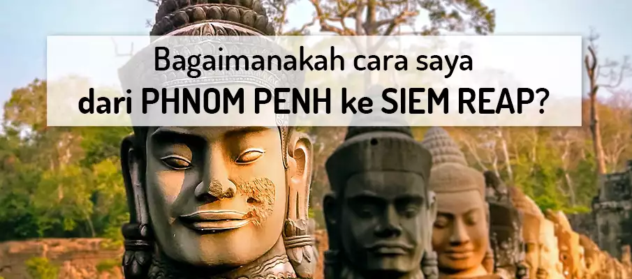 Bagaimana untuk pergi dari Phnom Penh ke Siem Reap pengangkutan-dari-phnom-penh-ke-siem-reap