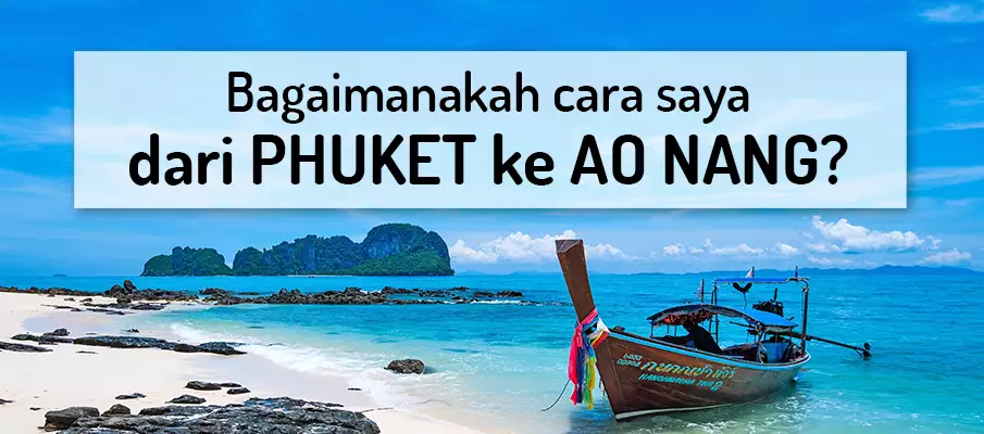 Bagaimana cara dari Phuket ke Ao Nang? pengangkutan-dari-phuket-ke-ao-nang