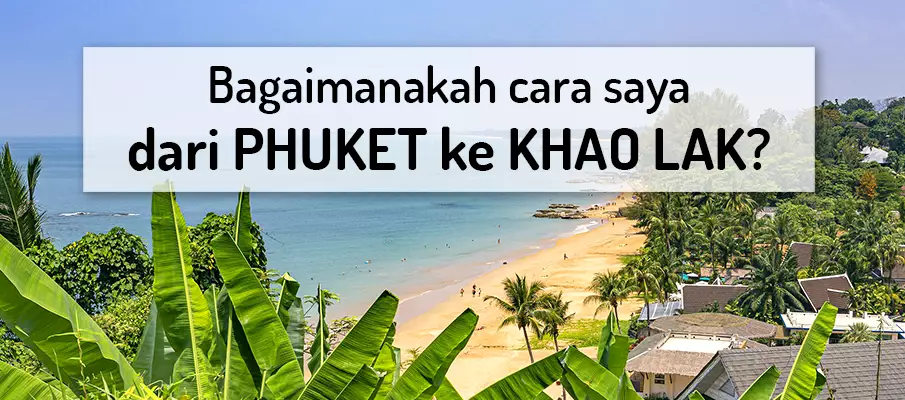 Bagaimana cara pergi dari Phuket ke Khao Lak? pengangkutan-dari-phuket-ke-khao-lak