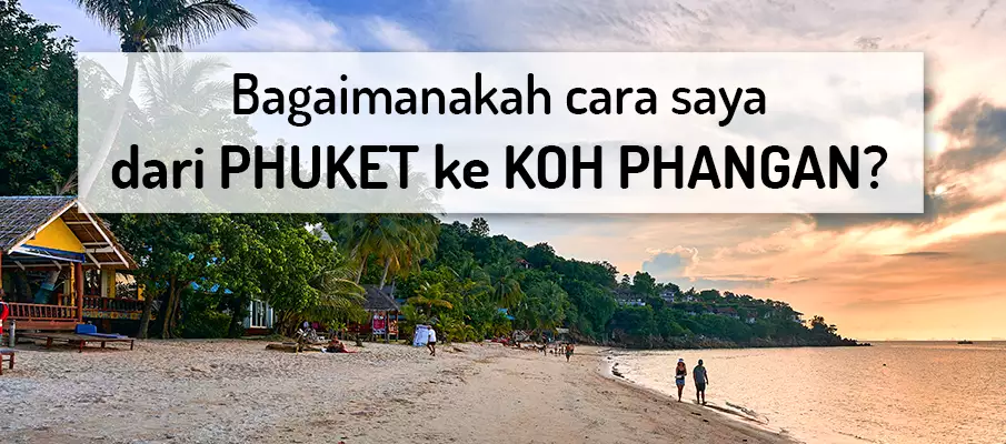 Bagaimana untuk pergi dari Phuket ke Koh Phangan pengangkutan-dari-phuket-ke-koh-phangan