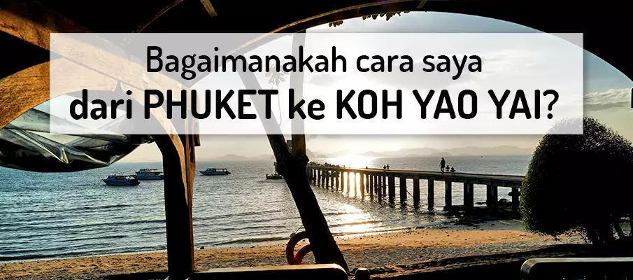 Feri → PHUKET ke KOH YAO YAI? pengangkutan-dari-phuket-ke-koh-yao-yai