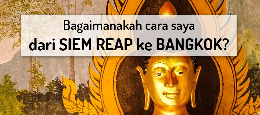Bagaimana untuk pergi dari Siem Reap ke Bangkok? Bagaimana pergi dari Siem Reap ke Bangkok?