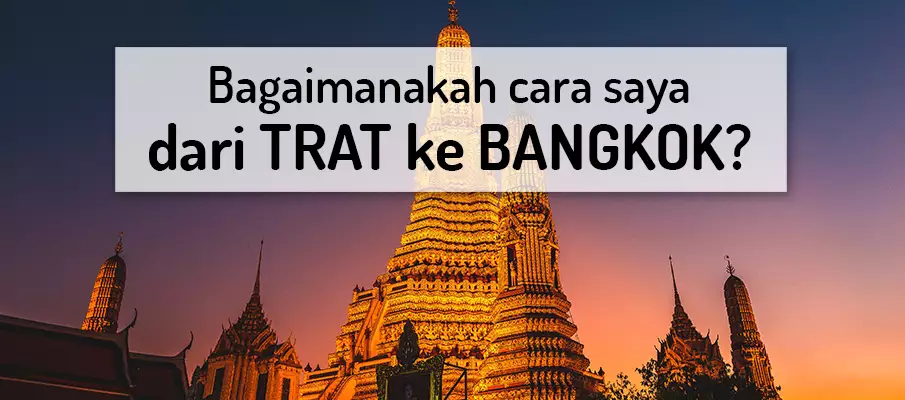 Bagaimana untuk pergi dari Trat ke Bangkok? pengangkutan-dari-trat-ke-bangkok