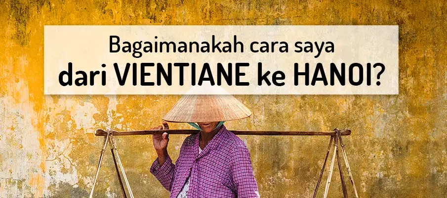 Bagaimana cara ke Hanoi dari Vientiane? pengangkutan-dari-vientiane-ke-hanoi