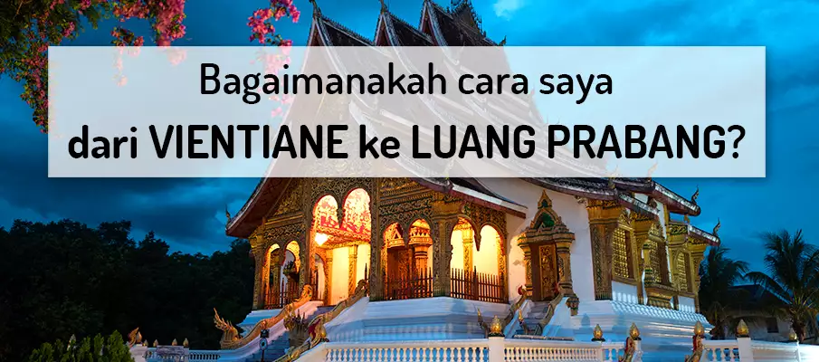 Bagaimana untuk pergi dari Vientiane ke Luang Prabang? pengangkutan-dari-vientiane-ke-luang-prabang