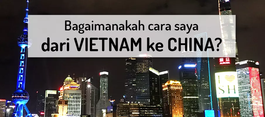 Bagaimana cara pergi dari Vietnam ke China? pengangkutan-dari-vietnam-ke-china