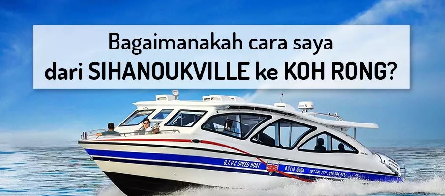 Bagaimana untuk pergi dari Sihanoukville ke Koh Rong dengan feri/bot? pengangkutan-feri-dari-sihanoukville-ke-koh-rong