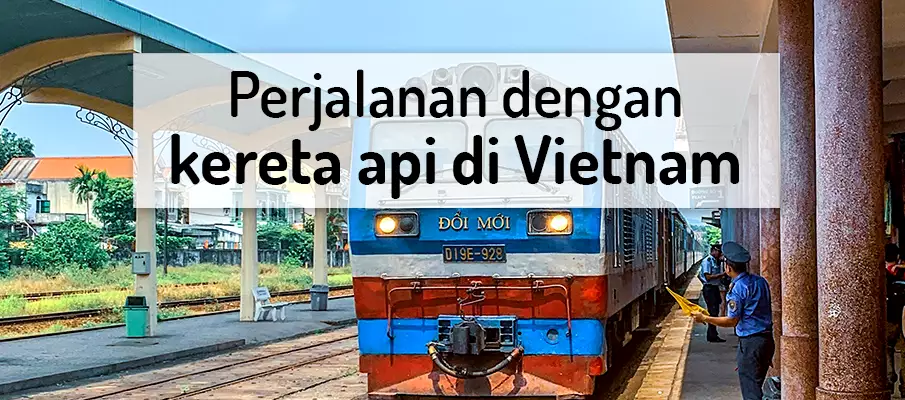 Perjalanan Kereta Api di Vietnam → PANDUAN LENGKAP perjalanan-kereta-api-vietnam-tiket-jadwal