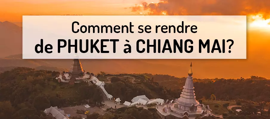 Comment voyager de Phuket à Chiang Mai ? comment-voyager-de-phuket-a-chiang-mai